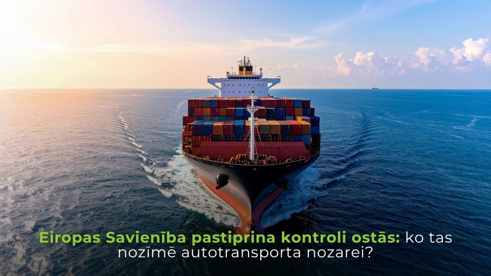 Eiropas Savienība pastiprina kontroli ostās: ko tas nozīmē autotransporta nozarei?